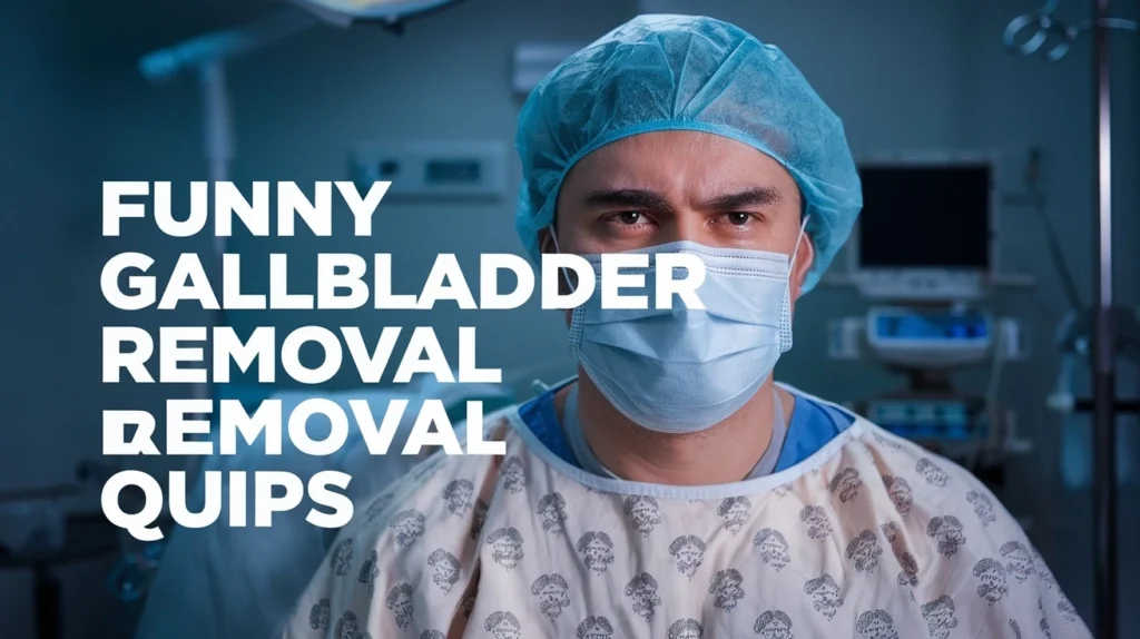 Funny Gallbladder Removal Quips