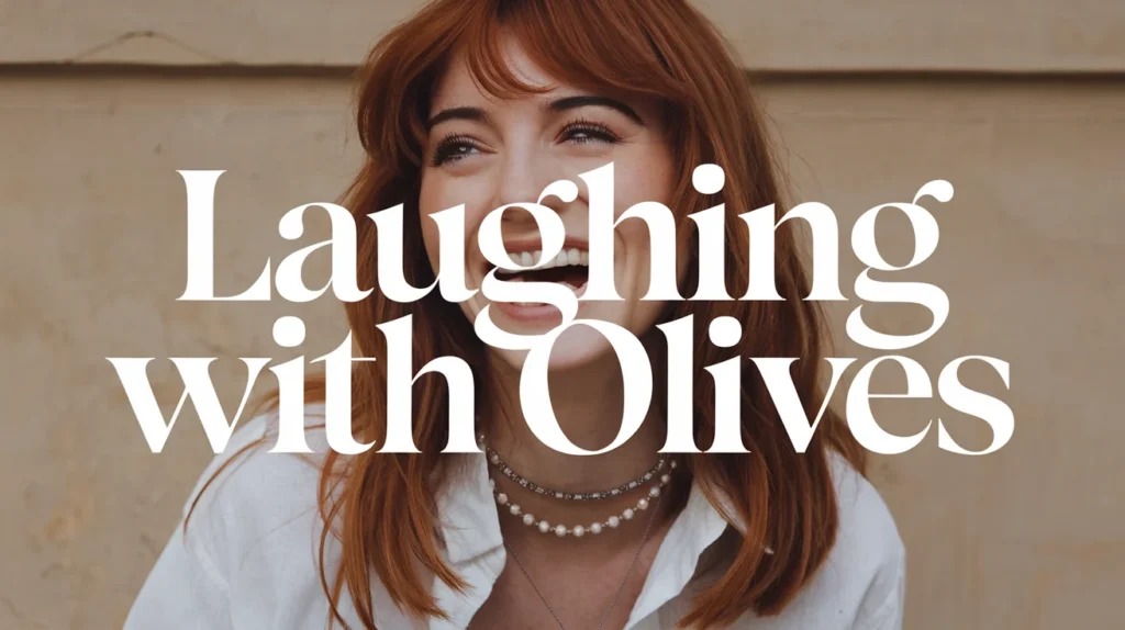 Laughing with Olives