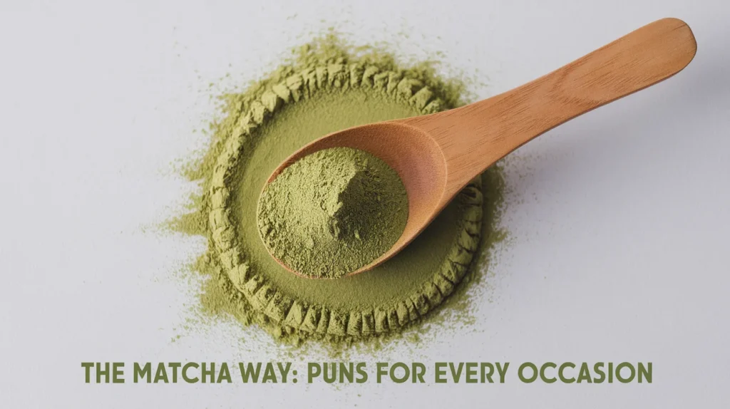 The Matcha Way: Puns for Every Occasion