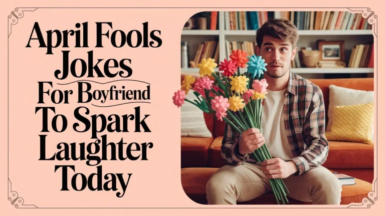 April Fools Jokes For Boyfriend to Spark Laughter Today