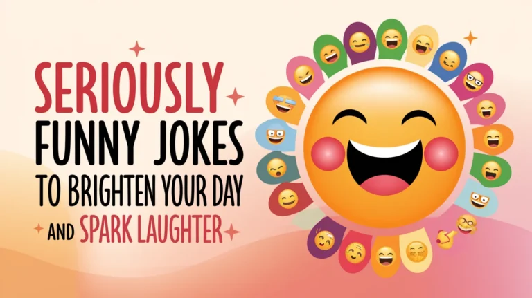 Seriously Funny Jokes to Brighten Your Day and Spark Laughter