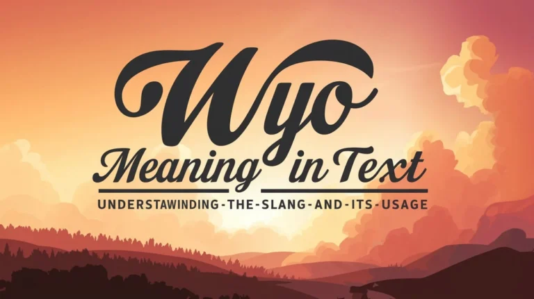 WYO Meaning in Text: Understanding the Slang and Its Usage